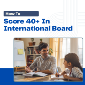 How to Score 40+ in IB board, Score 40+ in IB Board